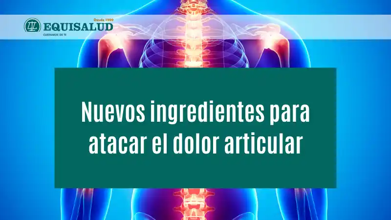 Nuevos ingredientes para atacar el dolor articular