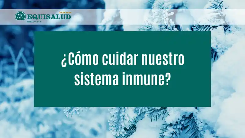 ¿Cómo cuidar nuestro sistema inmune?
