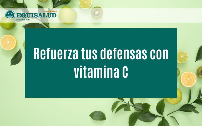 Refuerza tus defensas con vitamina C