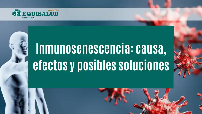 Inmunosenescencia: causa, efectos y posibles soluciones