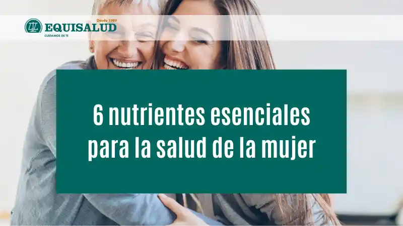 6 nutrientes esenciales para la salud de la mujer