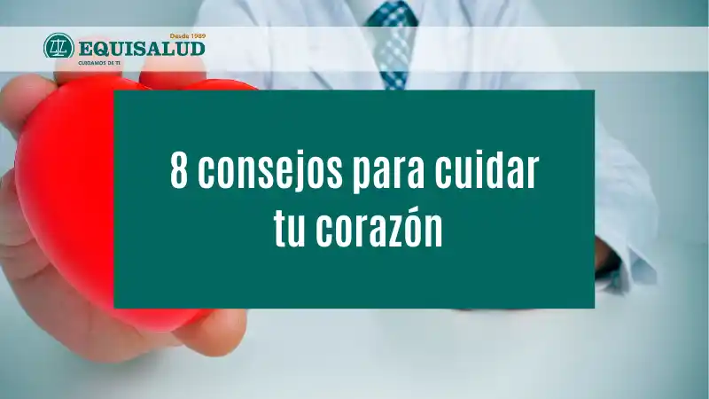 8 consejos para cuidar tu corazón