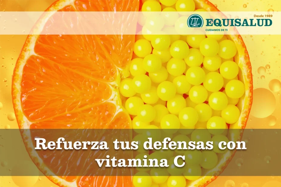 Refuerza tus defensas con vitamina C