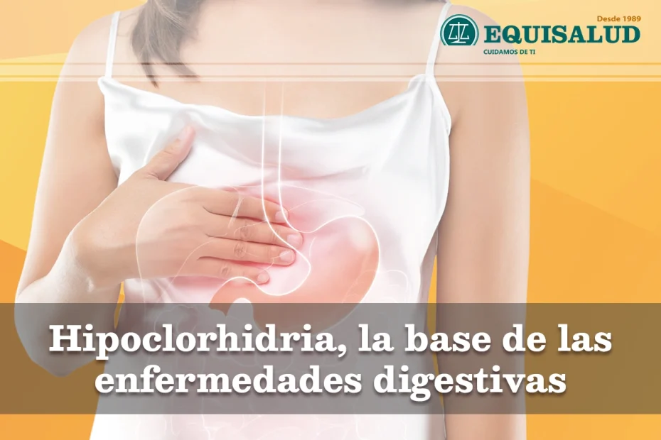 Hipoclorhidria, la base de las enfermedades digestivas - Todo lo que necesitas saber