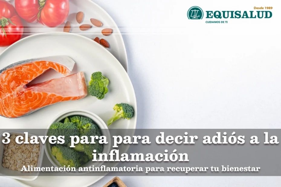 Alimentación antinflamatoria para recuperar tu bienestar