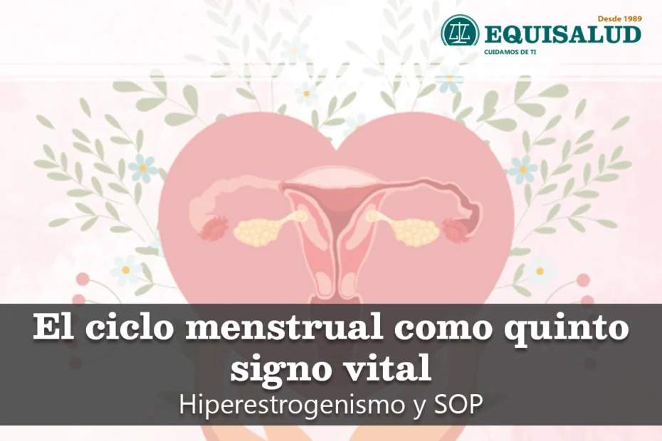 El ciclo menstrual como quinto signo vital.Hiperestrogenismo y SOP - Clara Gomez