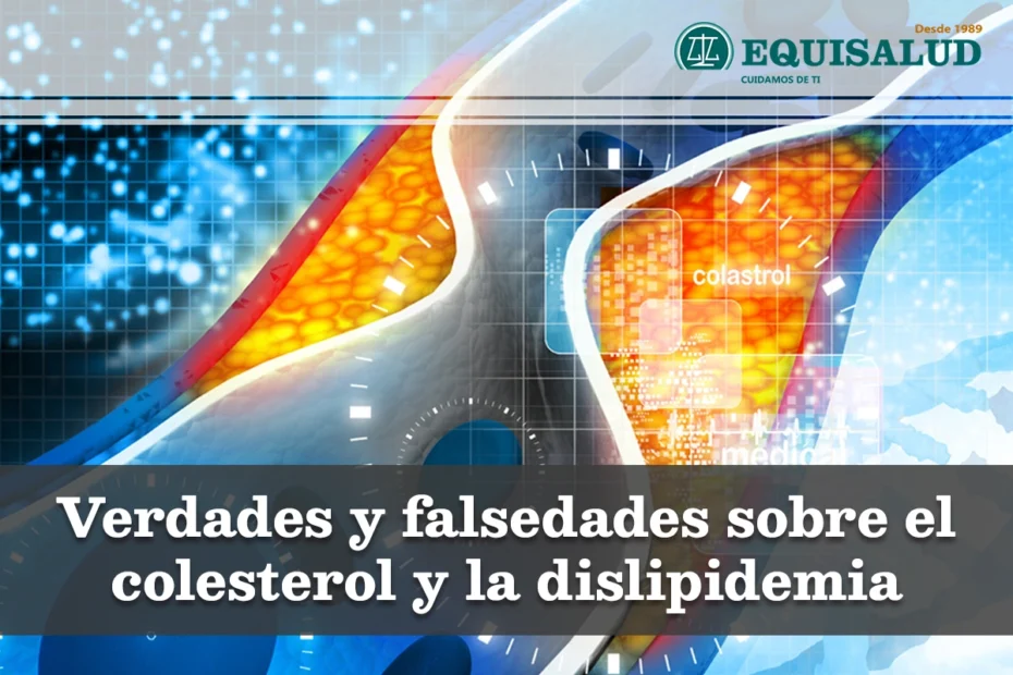 Verdades y falsedades sobre el colesterol y la dislipidemia